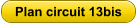Plan circuit 13bis