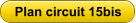 Plan circuit 15bis