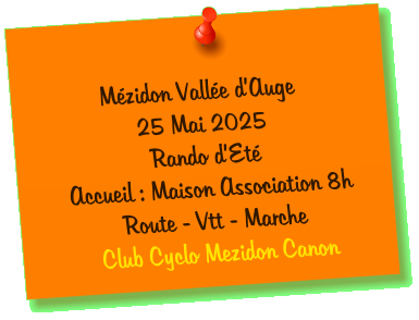 Mézidon Vallée d’Auge 25 Mai 2025 Rando d’Eté Accueil : Maison Association 8h Route - Vtt - Marche Club Cyclo Mezidon Canon