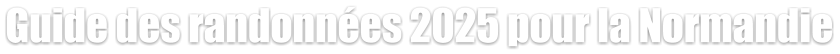 Guide des randonnées 2025 pour la Normandie