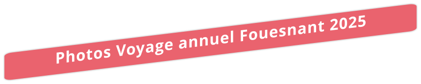 Photos Voyage annuel Fouesnant 2025
