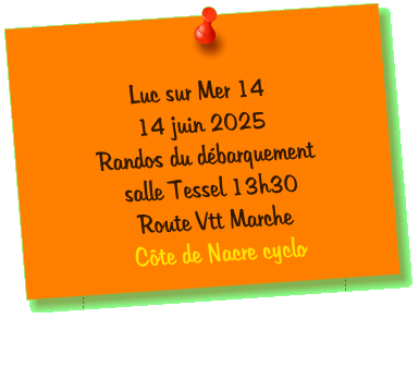 Luc sur Mer 14 14 juin 2025 Randos du débarquement salle Tessel 13h30 Route Vtt Marche  Côte de Nacre cyclo