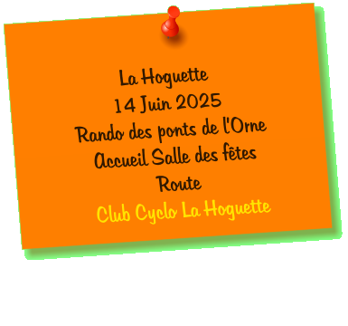 La Hoguette 14 Juin 2025 Rando des ponts de l’Orne Accueil Salle des fêtes Route  Club Cyclo La Hoguette