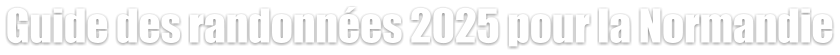 Guide des randonnées 2025 pour la Normandie